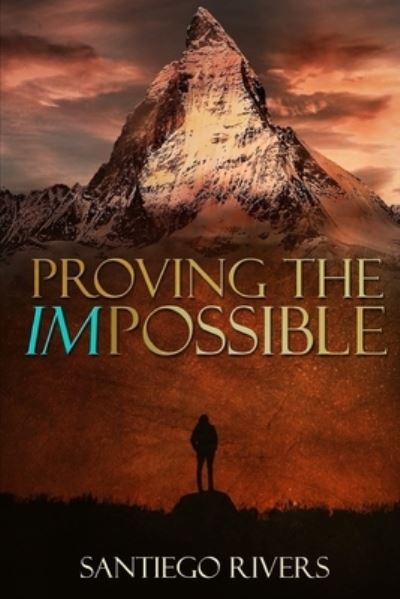 Cover for Santiego Rivers · Proving the Impossible (Paperback Book) (2021)