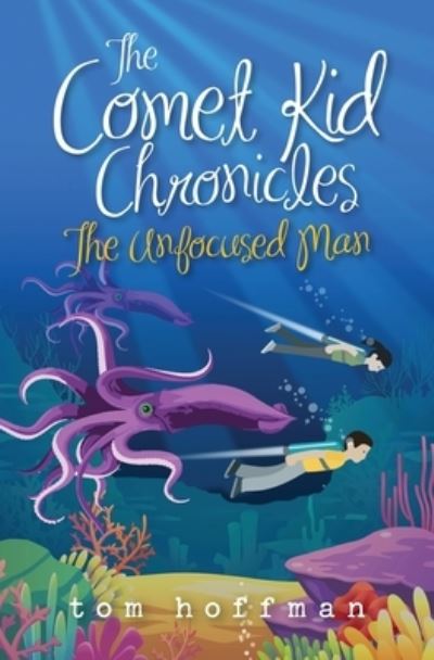 Cover for Tom Hoffman · The Unfocused Man: The Comet Kid Chronicles #2 - The Comet Kid Chronicles (Taschenbuch) (2021)