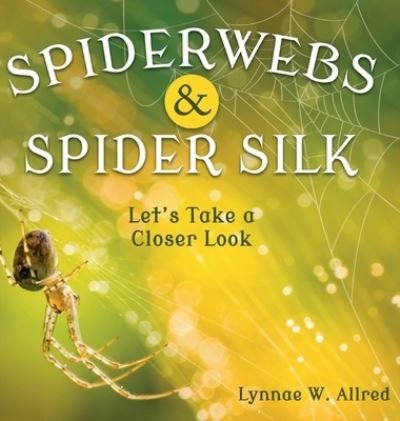 Cover for Lynnae Allred · Spiderwebs and Spider Silk (Bok) (2022)