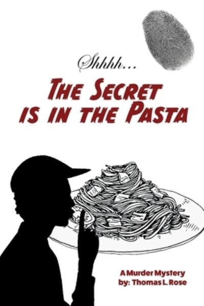 Secret Is in the Pasta - Thomas L. Rose - Livros - CCB Publishing - 9781771435628 - 10 de abril de 2023