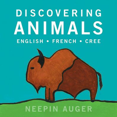 Cover for Neepin Auger · Discovering Animals: English * French * Cree (Paperback Book) (2020)