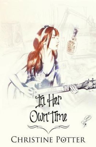 In Her Own Time - Christine Potter - Kirjat - Evernight Teen - 9781772339628 - maanantai 15. elokuuta 2016