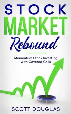 Stock Market Rebound - Scott Douglas - Bücher - Stewart Edge Publishing - 9781777251628 - 18. Juni 2020