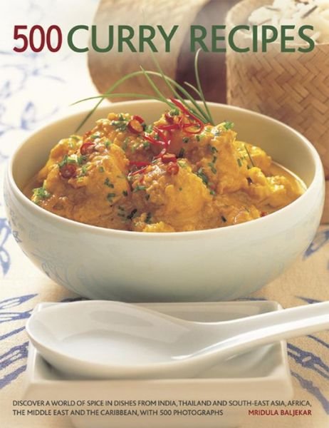 Cover for Mridula Baljekar · 500 Curry Recipes: Discover a World of Spice in Dishes from India, Thailand and South-East Asia, Africa, the Middle East and the Caribbean, with 500 Photographs (Paperback Bog) (2013)