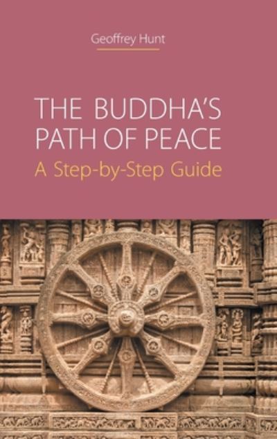 The Buddha's Path of Peace: A Step-By-Step Guide - Geoffrey Hunt - Bücher - Equinox Publishing Ltd - 9781781799628 - 4. August 2020