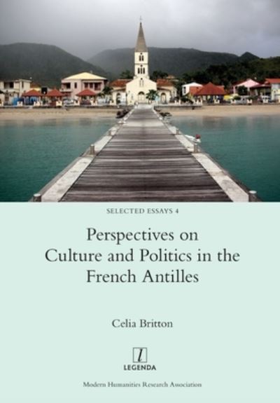 Cover for Celia Britton · Perspectives on Culture and Politics in the French Antilles (Paperback Book) (2019)