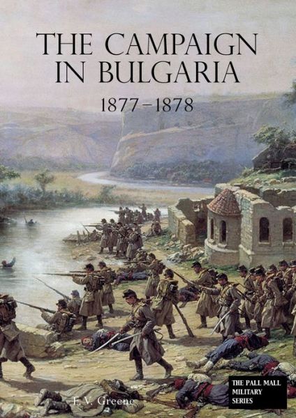 Cover for F V GreeneF · The Campaign in Bulgaria 1877 - 1878 (Paperback Book) (2020)