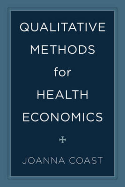 Qualitative Methods for Health Economics - - Books - Rowman & Littlefield International - 9781783485628 - July 10, 2017