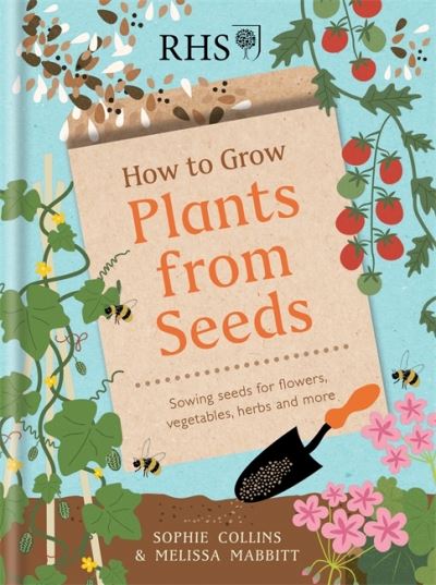 Cover for Sophie Collins · RHS How to Grow Plants from Seeds: Sowing seeds for flowers, vegetables, herbs and more (Inbunden Bok) (2021)