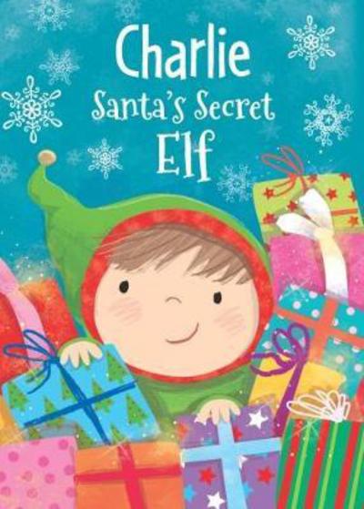 Cover for Katherine Sully · Charlie - Santa's Secret Elf (Hardcover Book) (2017)