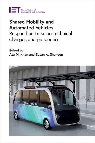 Shared Mobility and Automated Vehicles: Responding to socio-technical changes and pandemics - Transportation - Ata M. Khan - Bøger - Institution of Engineering and Technolog - 9781785618628 - 15. februar 2022