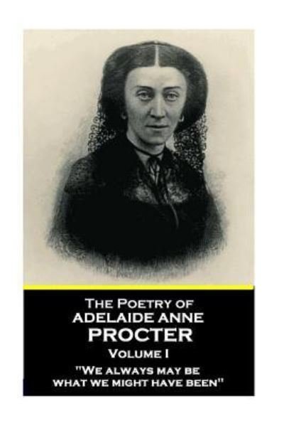 Cover for Adelaide Anne Procter · The Poetry of Adelaide Anne Procter - Volume I (Pocketbok) (2018)