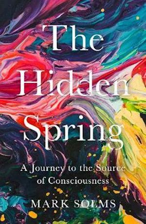 Cover for Mark Solms · The Hidden Spring: A Journey to the Source of Consciousness (Paperback Book) [Export / Airside edition] (2021)