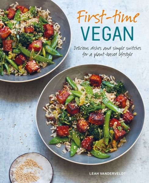 Cover for Leah Vanderveldt · First-time Vegan: Delicious Dishes and Simple Switches for a Plant-Based Lifestyle (Hardcover bog) (2019)