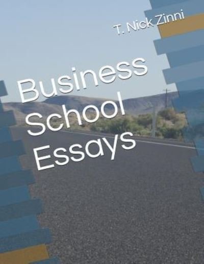 Cover for T Nick Zinni · Business School Essays (Paperback Book) (2018)