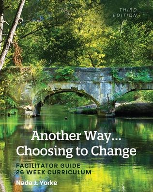 Cover for Nada J. Yorke · Another Way...Choosing to Change: Facilitator Guide - 26 Week Curriculum (Paperback Book) [3 Revised edition] (2020)