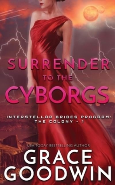Cover for Grace Goodwin · Surrender To The Cyborgs - Interstellar Brides (r) Program: The Colony (Paperback Book) (2019)