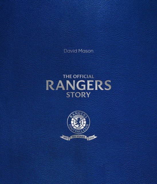 Cover for David Mason · The Rangers Story: 150 Years of a Remarkable Football Club - The Rangers Story (Leather Book) (2023)