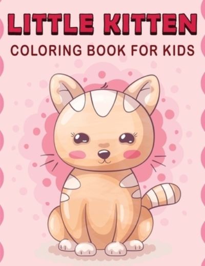 Cover for Melamie Rosch · Little Kitten Coloring Book For Kids: Funny Coloring Book for Kids With Little Stories and Quotes (Paperback Book) (2021)