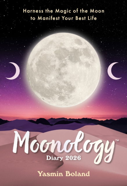 Cover for Yasmin Boland · Moonology™ Diary 2026: Harness the Magic of the Moon to Manifest Your Best Life (Taschenbuch) (2025)