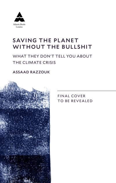 Cover for Assaad Razzouk · Saving the Planet Without the Bullsh*t: What They Don’t Tell You About the Climate Crisis (Innbunden bok) [Main edition] (2022)