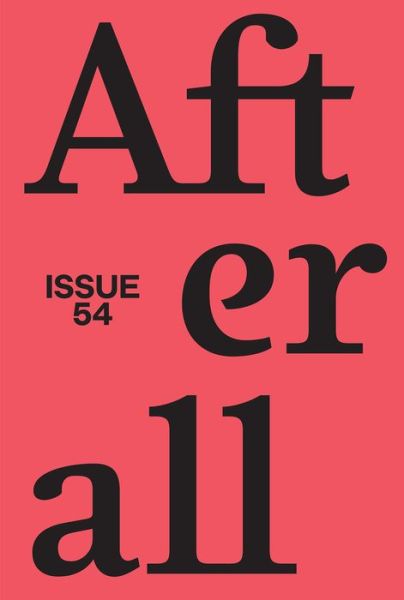 Afterall: Fall / Winter 2022, Issue 54 - Afterall - Elisa Adami - Kirjat - Afterall Publishing - 9781846382628 - keskiviikko 27. maaliskuuta 2024