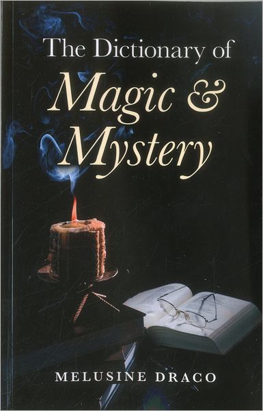 Cover for Melusine Draco · The Dictionary of Magic &amp; Mystery (Paperback Book) (2012)