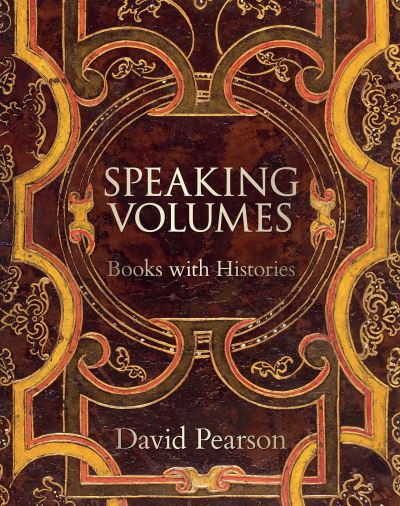 Speaking Volumes: Books with Histories - David Pearson - Books - Bodleian Library - 9781851245628 - November 4, 2022