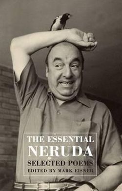 Cover for Pablo Neruda · Th Essential Neruda: Selected Poems (Taschenbuch) [Bilingual ‘facing page’ edition] (2010)