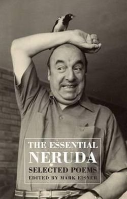 Cover for Pablo Neruda · Th Essential Neruda: Selected Poems (Paperback Bog) [Bilingual ‘facing page’ edition] (2010)
