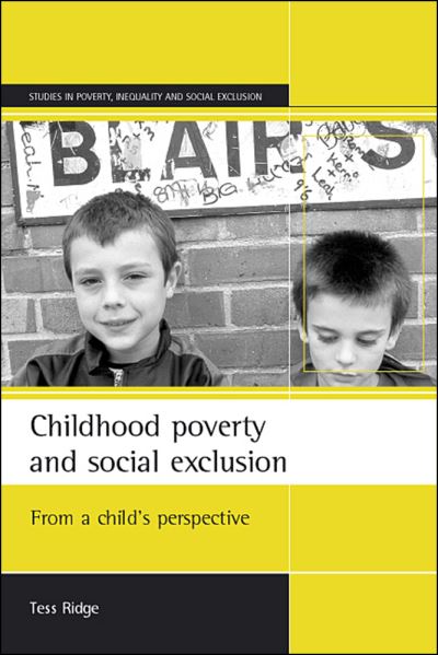 Cover for Tess Ridge · Childhood poverty and social exclusion: From a child's perspective - Studies in Poverty, Inequality and Social Exclusion Series (Paperback Book) (2002)