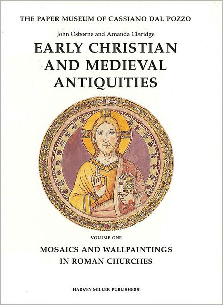 Cover for John Osborne · Early Christian and Medieval Antiquities, Vol. 1: Mosaics and Wallpaintings in Roman Churches (Paper Museum of Cassiano Dal Pozzo: a Catalogue Raisonne, Series A, Part 2, Vo1.) (Hardcover Book) (2000)