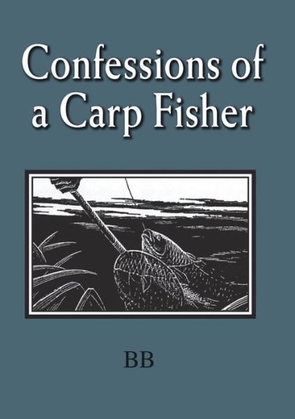 Confessions of a Carp Fisher - Bb - Böcker - Merlin Unwin Books - 9781873674628 - 29 april 2003