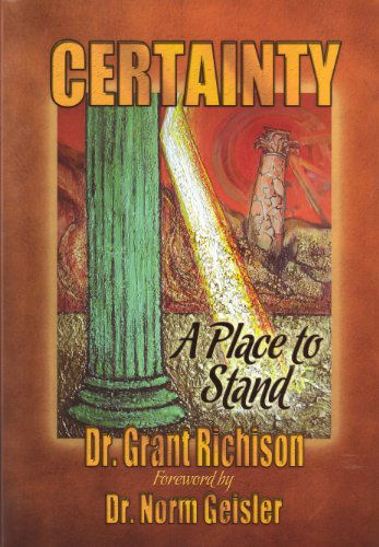 Cover for Grant C. Richison · Certainty: a Place to Stand. Critique of the Emergent Church of Postevangelicals (Paperback Book) (2011)