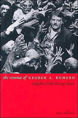 The Cinema of George A. Romero - Tony Williams - Boeken - Wallflower Press - 9781903364628 - 15 mei 2003