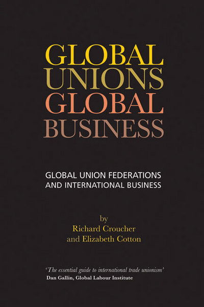 Cover for Richard Croucher · Global Unions. Global Business: Global Union Federations and International Business - Management, Policy + Education (Paperback Book) (2009)