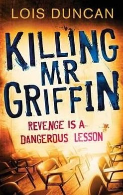 Killing Mr Griffin - Lois Duncan - Livros - Little, Brown Book Group - 9781907410628 - 5 de maio de 2011