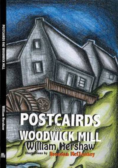 Postcairds Fae Woodwick Mill: Orkney Poems in Scots - William Hershaw - Kirjat - Grace Note - 9781907676628 - torstai 12. maaliskuuta 2015