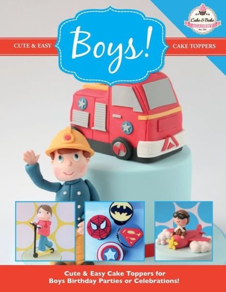 Cover for The Cake &amp; Bake Academy · Cute &amp; Easy Cake Toppers for BOYS! (Paperback Book) (2015)