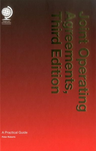 Joint Operating Agreements: A Practical Guide, Third Edition - Peter Roberts - Books - Globe Law and Business - 9781909416628 - May 1, 2015