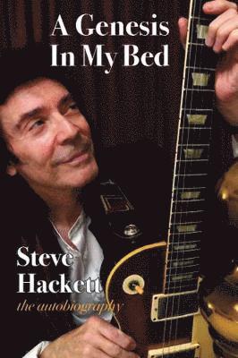 A Genesis In My Bed - Steve Hackett - Books - Wymer Publishing - 9781912782628 - June 11, 2021