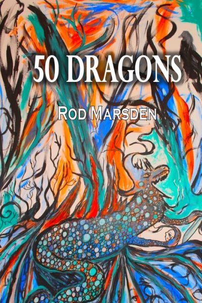 Cover for Rod Marsden · 50 Dragons (Book) (2020)