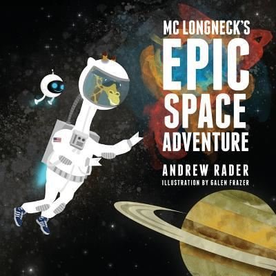 Cover for Andrew Rader · MC Longneck's Epic Space Adventure - Epic Space Adventure (Paperback Book) (2017)