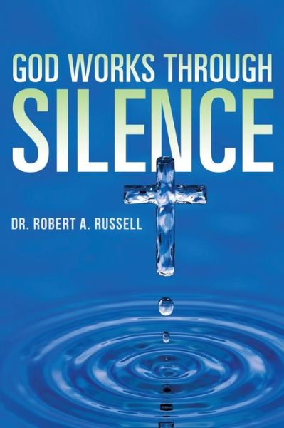 Cover for Robert A Russell · GOD Works Through Silence (Paperback Book) (2021)