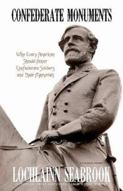 Cover for Lochlainn Seabrook · Confederate Monuments Why Every American Should Honor Confederate Soldiers and Their Memorials (Paperback Book) (2018)