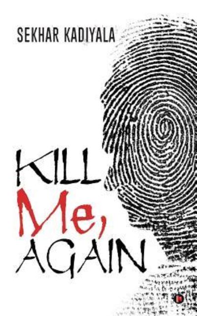 Cover for Sekhar Kadiyala · Kill Me, Again (Paperback Book) (2016)