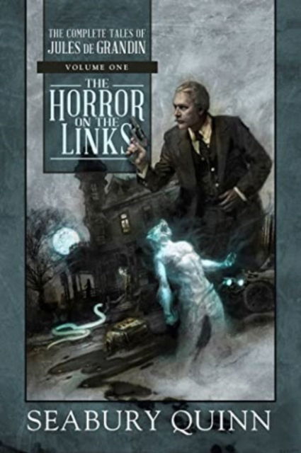 Cover for Seabury Quinn · The Horror on the Links: The Complete Tales of Jules de Grandin, Volume One - The Complete Tales of Jules de Grandin (Taschenbuch) (2025)