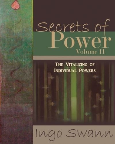 Cover for Ingo Swann · Secrets of Power, Volume II : The Vitalizing of Individual Powers (Paperback Book) (2018)