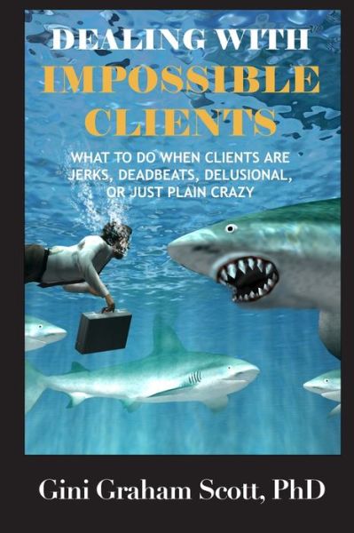 Cover for Gini Graham Scott · Dealing with Impossible Clients (Paperback Book) (2021)