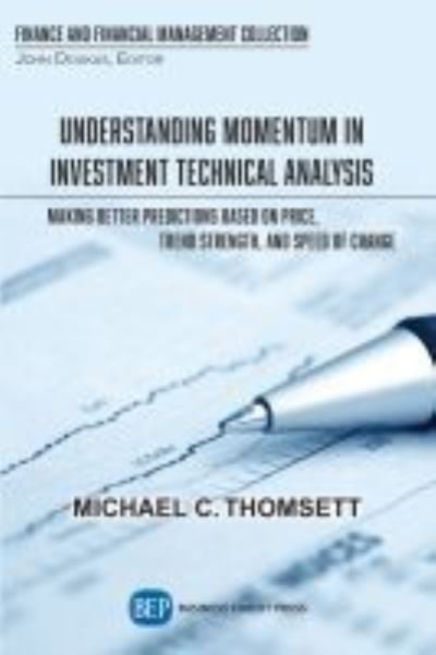 Cover for Michael C. Thomsett · Understanding Momentum in Investment Technical Analysis: Making Better Predictions Based on Price, Trend Strength, and Speed of Change (Paperback Bog) (2019)